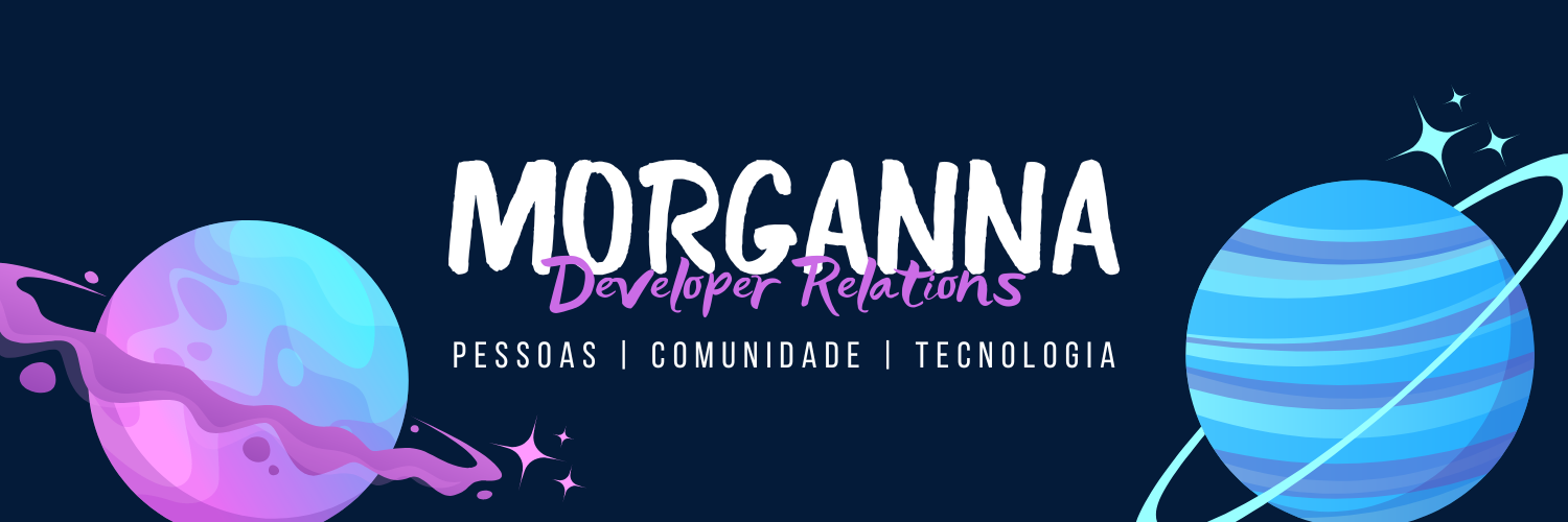 Fundo azul escuro. Do lado esquerdo está o desenho simulando um planeta com anéis com as cores rosa e azul. No centro está escrito Morganna e embaixo está escrito Developer Relations. Logo abaixo disso está escrito pessoas, comunidade, tecnologia. Do lado direito temos outro desenho simulando um planeta com anéis com tons de roxo e azul.